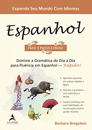 Espanhol Fácil e Passo a Passo: Domine a Gramática do dia a dia Para Fluência em Espanhol - Rápido!