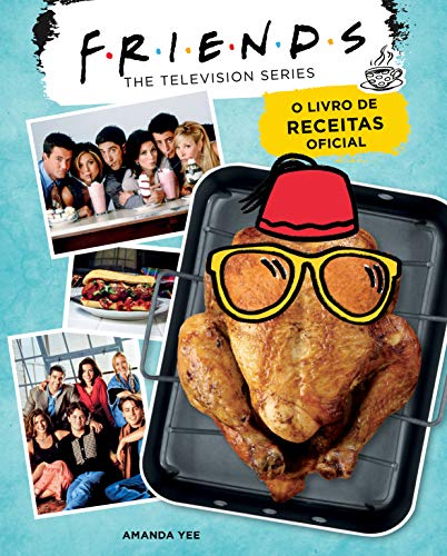 Friends: O Livro de Receitas Oficial: 2