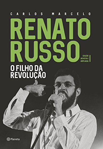 Renato Russo - O filho da revolução: Edição revista e ampliada