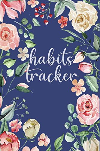 Habits Tracker: Tracking Your Habits For Accomplishment And Goal Achievement